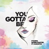 You Gotta Be - Single