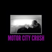 Motor City Crush - I Don't Mind