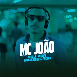 Vou Pra Madrugada - Single - MC João