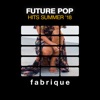 Future Pop Hits Summer '18