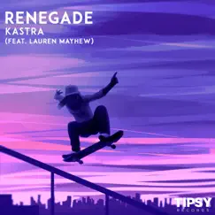 Renegade - Single by Kastra & Lauren Mayhew album reviews, ratings, credits