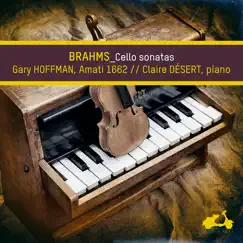 Brahms: Cello Sonatas by Gary Hoffman & Claire Désert album reviews, ratings, credits