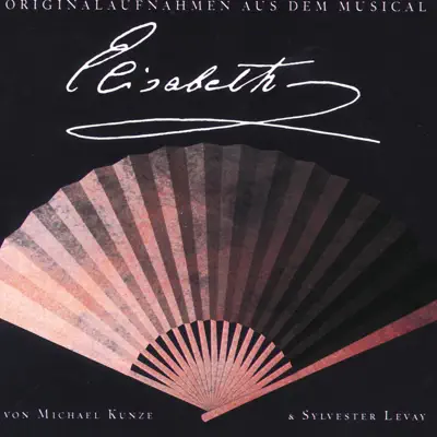 Elisabeth (Originalaufnahmen aus dem Musical) - Single - Michael Kunze Elisabeth (Originalaufnahmen aus dem Musical) - Single - Michael Kunze