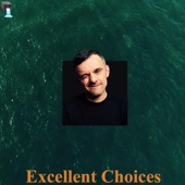 Excellent Choices (feat. Gary Vaynerchuk) artwork
