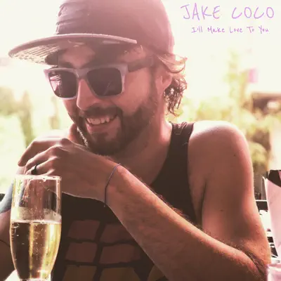 I'll Make Love to You (Acoustic) - Single - Jake Coco