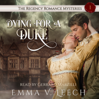 Emma V. Leech - Dying for a Duke: The Regency Romance Mysteries, Book 1 (Unabridged) artwork