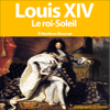 Louis XIV: Le Roi-Soleil - Patrick Martinez-Bournat