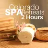 Colorado Spa Retreats 2 Hours - Health and Wellness Music album lyrics, reviews, download