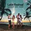 Latin Festival: Summer Mix Music, Dance Party, Chill Out Latin Lounge, Salsa, Bachata, Merengue, Bossa Mood All Night album lyrics, reviews, download