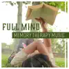 Stream & download Full Mind – Memory Therapy Music: Mnemonic Training, Reading & Learning, Improve Study Skills, Manage Distractions