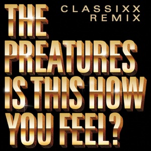Is This How You Feel? (Classixx Remix) - Single