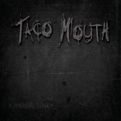 Taco Mouth - Romero