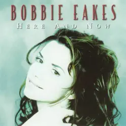 Here and Now - Bobbie Eakes