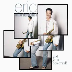 Got You Covered - Eric Marienthal Got You Covered - Eric Marienthal
