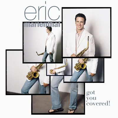 Got You Covered - Eric Marienthal Got You Covered - Eric Marienthal
