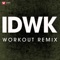 Idwk - Power Music Workout lyrics