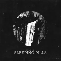 Sleeping Pills - Single - Ivan B Sleeping Pills - Single - Ivan B