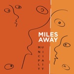 Miles Away