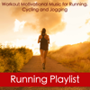 Running Playlist – Workout Motivational Music for Running, Cycling and Jogging - Various Artists