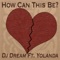 How Can This Be? (feat. Yolanda) - DJ Dream lyrics