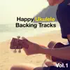 Happy Ukulele Guitar Backing Tracks, Vol. 1 - EP album lyrics, reviews, download