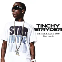 Never Leave You (feat. Amelle) - EP - Tinchy Stryder