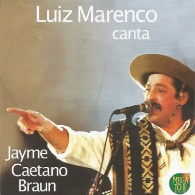 Canta Jayme Caetano Braun - Luiz Marenco