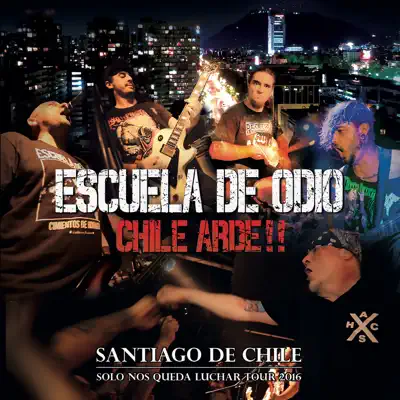 Chile Arde!! (En Directo en Santiago de Chile, 2016) - Escuela De Odio