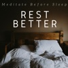 Rest Better: Meditate Before Sleep, Think Positive, Natural Sleep Aid, Sleep Therapy to Help You Relax, Nature Sounds, 2018