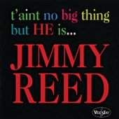 Jimmy Reed - Ain't No Big Deal