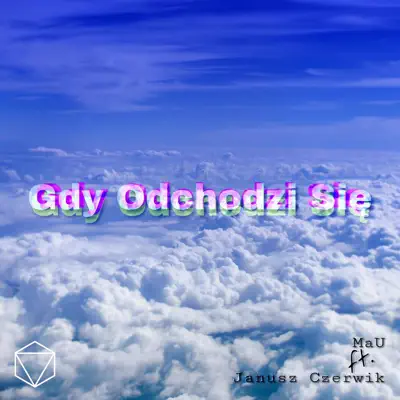 Gdy Odchodzi Się (feat. Janusz & Czerwik) - Single - Mau