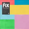 The Fix - EP album lyrics, reviews, download