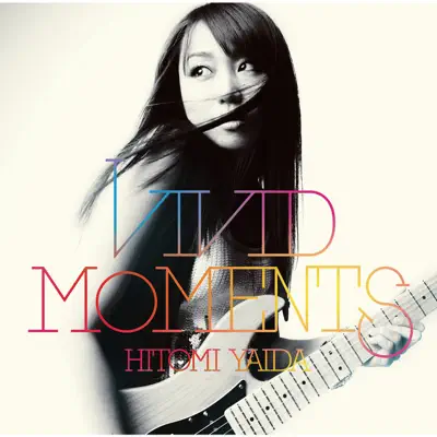 Vivid Moments - Hitomi Yaida Vivid Moments - Hitomi Yaida