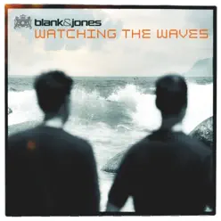Watching the Waves (All Mixes) [Remixes] - Blank & Jones