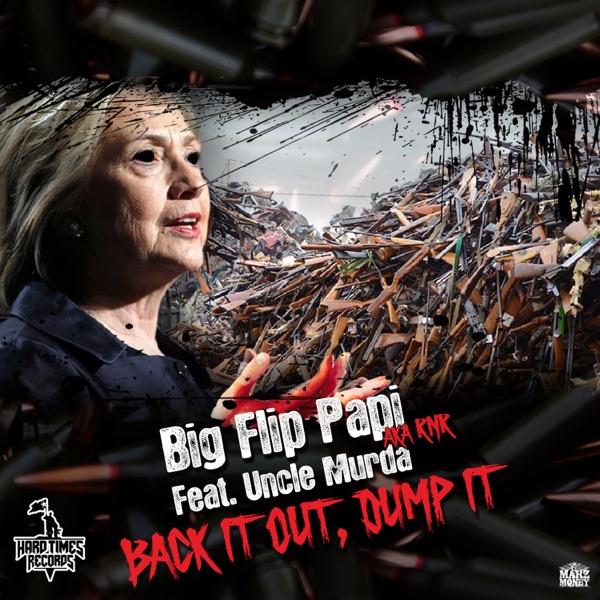 Back It Out, Dump It (feat. Uncle Murda) - Single - Big Flip Papi