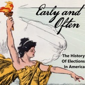 Early and Often: The History of Elections in America