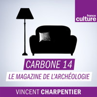 Carbone 14, le magazine de l'archéologie podcast