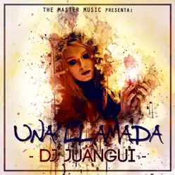 Una Llamada - Single - Dj Juangui Una Llamada - Single - Dj Juangui