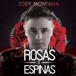 Joey Montana - Rosas o Espinas