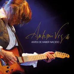 Antes de Haber Nacido (En Directo) - Antonio Vega