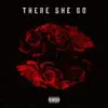 There She Go (feat. Monty) - Single album lyrics, reviews, download