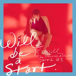 Will Be a Start - The 4th Album, Pt. 2 #1 - Single - K.Will Will Be a Start - The 4th Album, Pt. 2 #1 - Single - K.Will