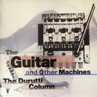 The Durutti Column - The Guitar and Other Machines artwork