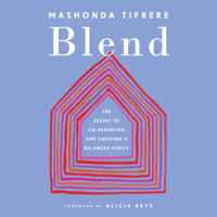 Mashonda Tifrere - Blend: The Secret to Co-Parenting and Creating a Balanced Family (Unabridged) artwork