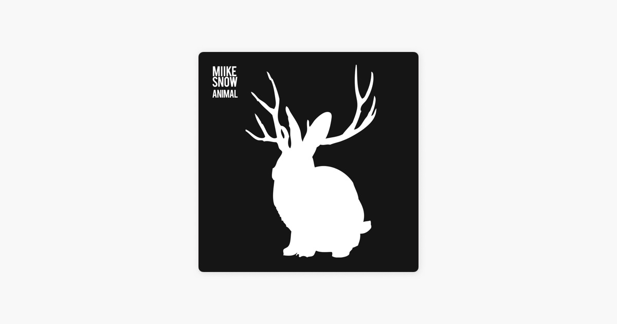 Animal Ep By Miike Snow On Apple Music Animal Ep By Miike Snow On Apple Music