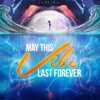 May This Vibe Last Forever