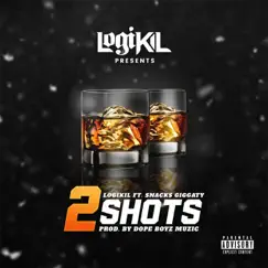 2 Shots (feat. Snacks Giggaty) - Single by Logikil album reviews, ratings, credits