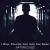 I Will Follow You into the Dark - Single