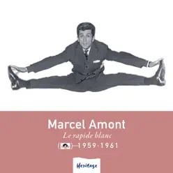 Heritage : Marcel Amont - Le rapide blanc (1959-1961) - Marcel Amont