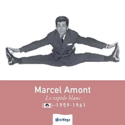 Heritage : Marcel Amont - Le rapide blanc (1959-1961) - Marcel Amont